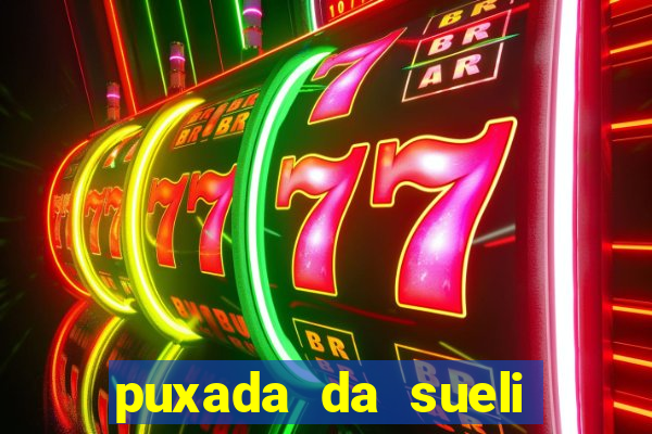 puxada da sueli jogo do bicho